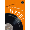 Don't believe the hype!