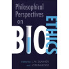 Philosophical Perspectives on Bioethics (Toronto Studies in Philosophy)