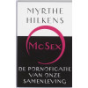 Mc Sex: De Pornoficatie Van Onze Samenleving