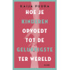 Hoe je kinderen opvoedt tot de gelukkigste kinderen ter wereld