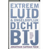 Extreem luid en ongelooflijk dichtbij
