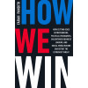 How We Win: How Cutting-Edge Entrepreneurs, Political Visionaries, Enlightened Business Leaders, and Social Media Mavens Can Defeat the Extremist Threat