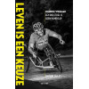 Leven is een keuze: een rolstoel is geen handicap (Dutch Edition)