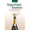Superfijne klanten: Hoe kom je eraan?