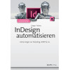 InDesign automatisieren: Keine Angst vor Skripting, GREP & Co.