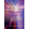 Op weg naar meesterbewustzijn: Een reisgids