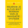 Waarom je altijd wilt winnen van je navigatiesysteem: en 99 andere belangrijke technologische vragen van deze tijd