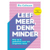 Leef meer, denk minder: grip op je gedachten voor een zorgelozer leven