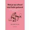 Wat je op school niet hebt geleerd: Essentiële lessen die nodig zijn om te leven