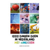 1000 dingen doen in Nederland met kinderen