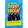 Super social: 500+ strategieën, cases en praktische tips voor het zakelijk gebruik van Facebook, Twitter, Pinterest, YouTube, Instagram en LinkedIn