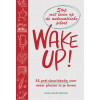Wake Up!: stop met leven op de automatische piloot : 52 anti-sleurideeën voor meer plezier in je leven