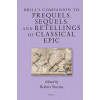 Brill's Companion to Prequels, Sequels, and Retellings of Classical Epic (Brill's Companions to Classical Reception, 15)