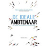 De ideale ambtenaar: Inzichten voor de professional in de publieke sector