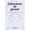 Zakendoen op gevoel: Het intuïtiemodel als basis voor succes