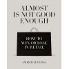 Almost is Not Good Enough: How to Win or Lose in Retail