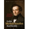 Felix Mendelssohn Bartholdy: Zijn geloof belicht vanuit zijn brieven