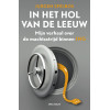 In het hol van de leeuw: mijn verhaal over de machtsstrijd binnen ING (Dutch Edition)