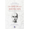 Uw brein als medicijn. Zelf stress, angst en depressie overwinnen