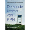 De koude kermis van KPN: overmoed en onvermogen in de telecomjungle (Dutch Edition)