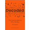 Decoded: The Science Behind Why We Buy