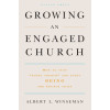 Growing an Engaged Church: How to Stop "Doing Church" and Start Being the Church Again
