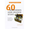60 Werkvormen voor creatieve sessies - 2de druk: een schatkist vol ideeën voor bijeenkomsten met resultaat (Dutch Edition)