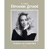 Droom groot: Verhalen van voorbeelden