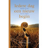 IEDERE DAG EEN NIEUW BEGIN: Dagelijks op weg met het liedboek, zingen en bidden in huis en kerk (Dutch Edition)