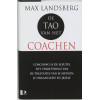 De Tao van het coachen / druk 1: coaching als sleutel tot verbetering van de prestaties van je mensen, je organisatie en jezelf