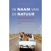 In Naam van de Natuur: Herman Wijffels, Cees Veerman, Peter Blom e.a. over duurzame ontwikkeling, leiderschap en persoonlijke verandering