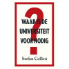Waar is de universiteit voor nodig?