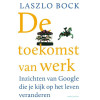 De toekomst van werk: inzichten van Google die je kijk op het leven veranderen (Dutch Edition)