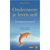 Onderneem je leven zelf: over de kracht van de fantasie en de vreugde van het ondernemen (Dutch Edition)