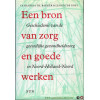 Een bron van zorg en goede werken: geschiedenis van de geestelijke gezondheidszorg in Noord-Holland-Noord