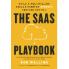 The SaaS Playbook: Build a Multimillion-Dollar Startup Without Venture Capital