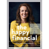 The happy financial: in 5 stappen je financiële doelen bereiken (Dutch Edition)