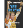 Yes een crisis: je wint niet van een crisis, maar van je concurrenten
