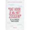 Dat hoor je mij niet zeggen!
