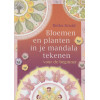 Bloemen en planten in je mandala tekenen voor de beginner (Dutch Edition)