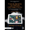 The Business of Media Distribution: Monetizing Film, TV, and Video Content in an Online World (American Film Market Presents)