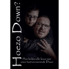 Hoezo Down?: Het liefdevolle leven met onze hartveroverende Daan (Dutch Edition)