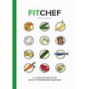 FitChef: 105 eiwitrijke recepten om fit te worden en te blijven!