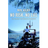 No risk, no life: Een avontuur van Alaska tot Argentinië