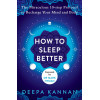 How to Sleep Better : The Miraculous Tenstep Protocol to Recharge Your Mind and Body