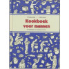 Kookboek voor mannen: het kookboek voor hongerige mannen