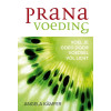 Prana voeding: voel je goed door voedsel vól licht (Dutch Edition)