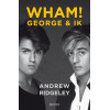 Wham!: George & ik : het verhaal van een legendarische band en een unieke vriendschap (Dutch Edition)
