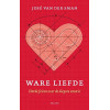 Ware Liefde: Harde feiten over de diepste emotie