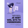 Je hebt wél iets te verbergen